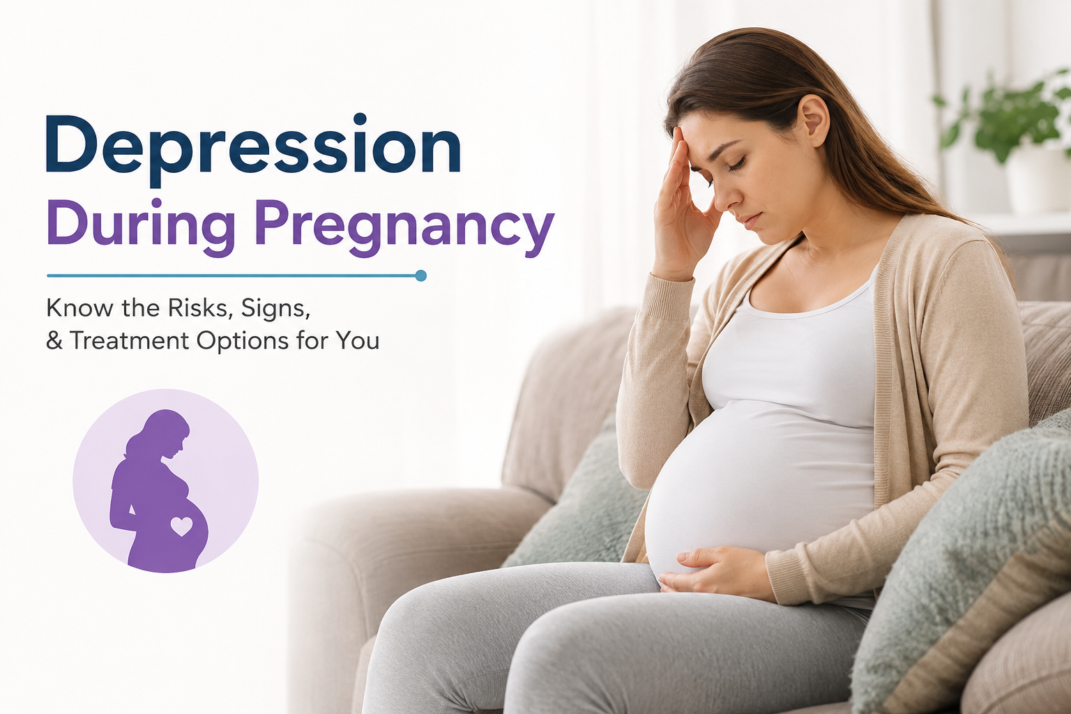 Depression During Pregnancy: Know the Risks, Signs, & Treatment Options for You